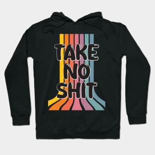 Take no shit Hoodie